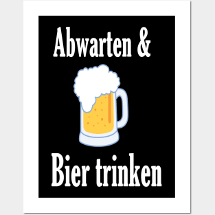 Abwarten und Bier trinken Posters and Art